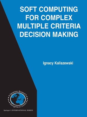 cover image of Soft Computing for Complex Multiple Criteria Decision Making